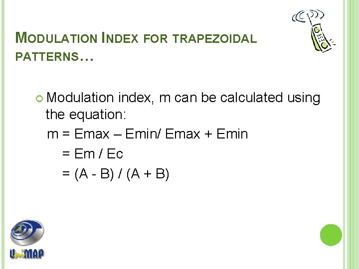 MODULATION INDEX FOR TRAPEZOIDAL PATTERNS… Modulation index, m can be calculated using the equation: