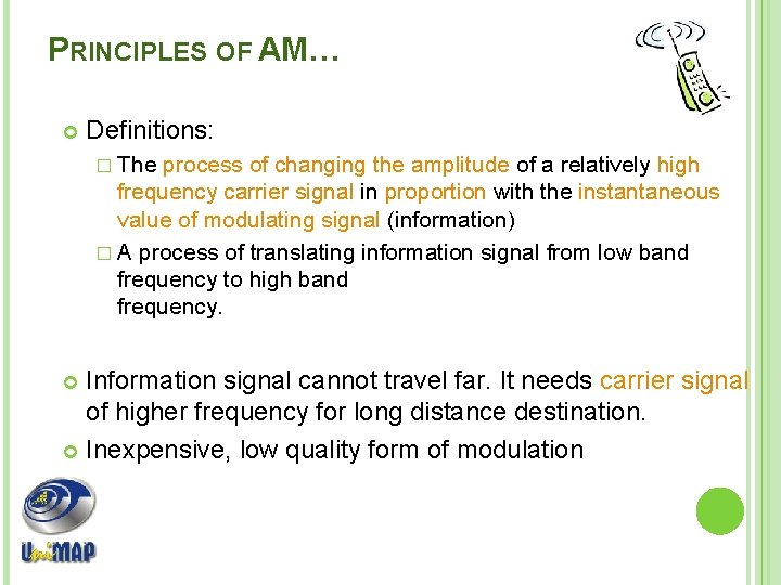 PRINCIPLES OF AM… Definitions: � The process of changing the amplitude of a relatively