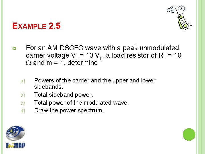 EXAMPLE 2. 5 For an AM DSCFC wave with a peak unmodulated carrier voltage