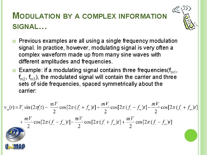 MODULATION BY A COMPLEX INFORMATION SIGNAL… Previous examples are all using a single frequency