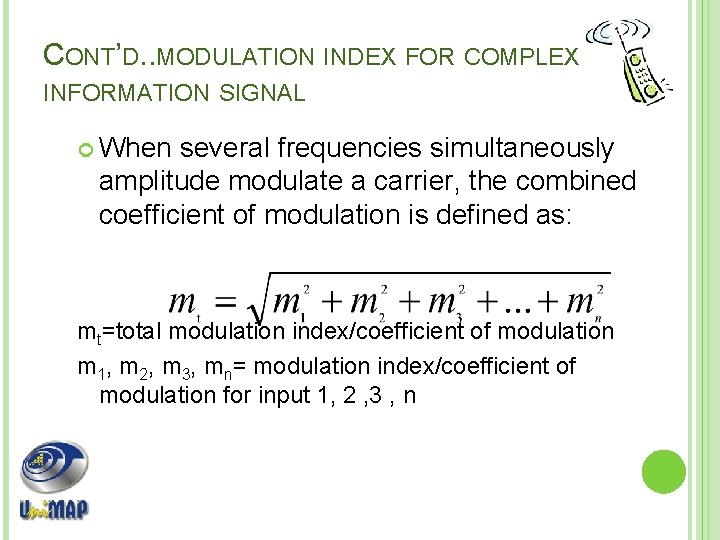 CONT’D. . MODULATION INDEX FOR COMPLEX INFORMATION SIGNAL When several frequencies simultaneously amplitude modulate