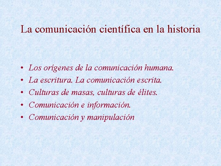 La comunicación científica en la historia • • • Los orígenes de la comunicación