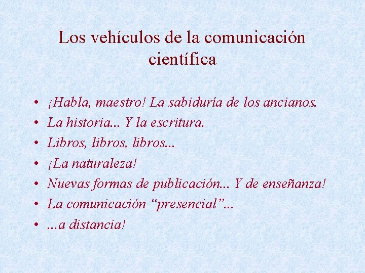 Los vehículos de la comunicación científica • • ¡Habla, maestro! La sabiduría de los