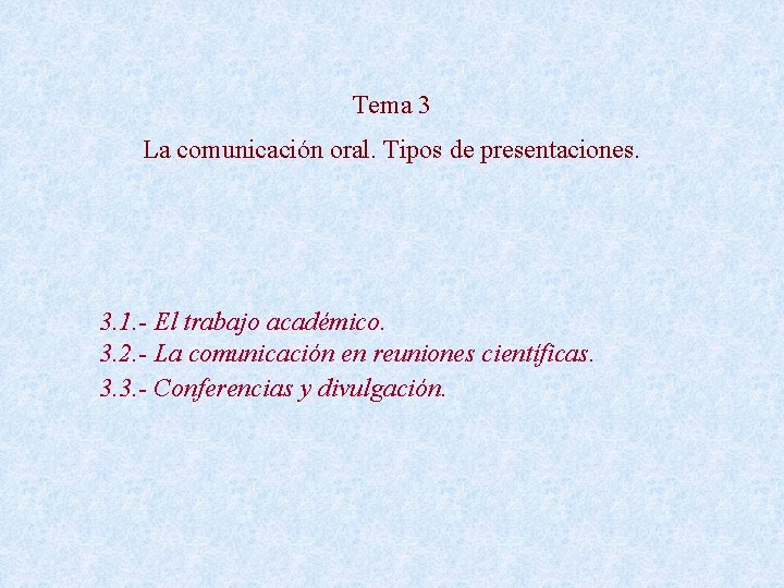 Tema 3 La comunicación oral. Tipos de presentaciones. 3. 1. - El trabajo académico.