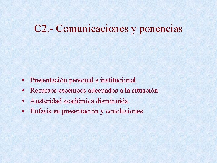 C 2. - Comunicaciones y ponencias • • Presentación personal e institucional Recursos escénicos