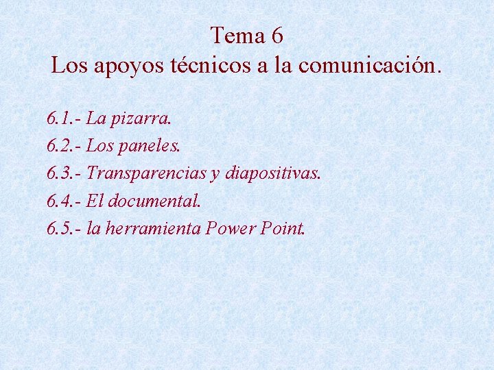 Tema 6 Los apoyos técnicos a la comunicación. 6. 1. - La pizarra. 6.
