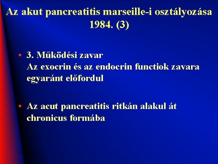 Az akut pancreatitis marseille-i osztályozása 1984. (3) • 3. Működési zavar Az exocrin és