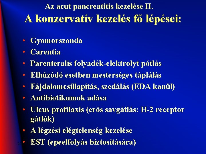 Az acut pancreatitis kezelése II. A konzervatív kezelés fő lépései: • • Gyomorszonda Carentia