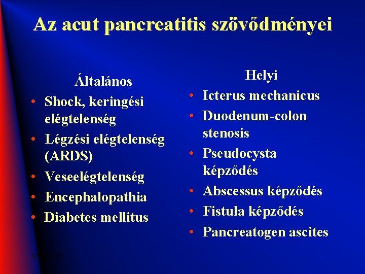 Az acut pancreatitis szövődményei • • • Általános Shock, keringési elégtelenség Légzési elégtelenség (ARDS)