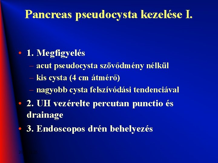 Pancreas pseudocysta kezelése I. • 1. Megfigyelés – acut pseudocysta szövődmény nélkül – kis