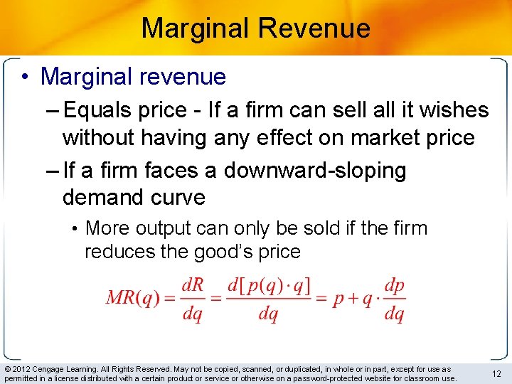 Marginal Revenue • Marginal revenue – Equals price - If a firm can sell