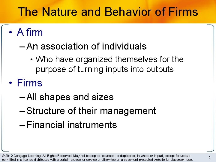 The Nature and Behavior of Firms • A firm – An association of individuals