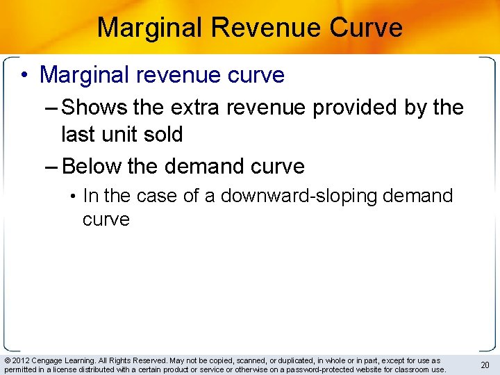 Marginal Revenue Curve • Marginal revenue curve – Shows the extra revenue provided by