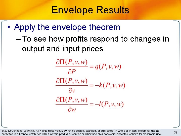 Envelope Results • Apply the envelope theorem – To see how profits respond to