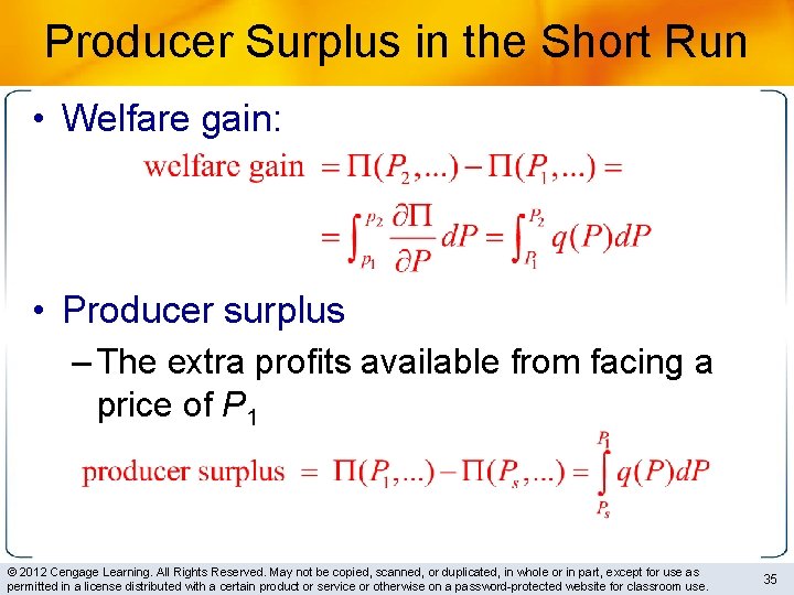 Producer Surplus in the Short Run • Welfare gain: • Producer surplus – The