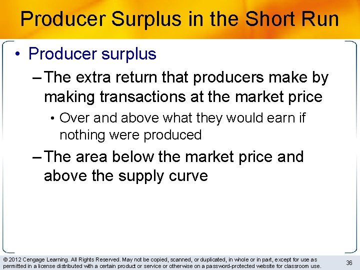 Producer Surplus in the Short Run • Producer surplus – The extra return that