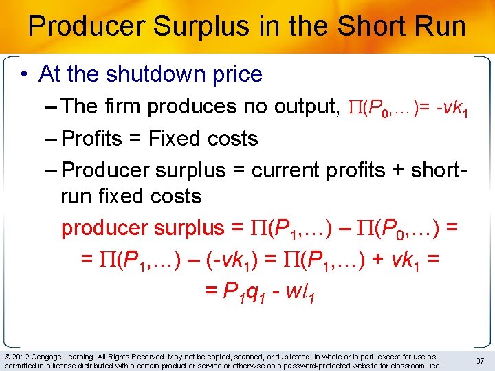 Producer Surplus in the Short Run • At the shutdown price – The firm