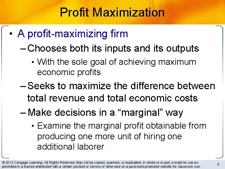 Profit Maximization • A profit-maximizing firm – Chooses both its inputs and its outputs