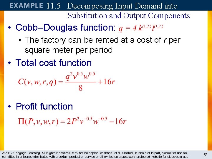 11. 5 Decomposing Input Demand into Substitution and Output Components • Cobb–Douglas function: q