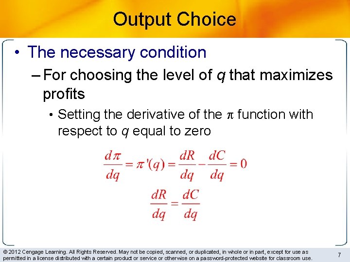Output Choice • The necessary condition – For choosing the level of q that