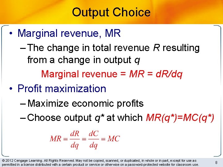 Output Choice • Marginal revenue, MR – The change in total revenue R resulting
