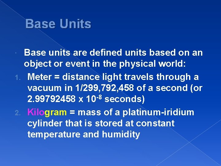 Base Units Base units are defined units based on an object or event in