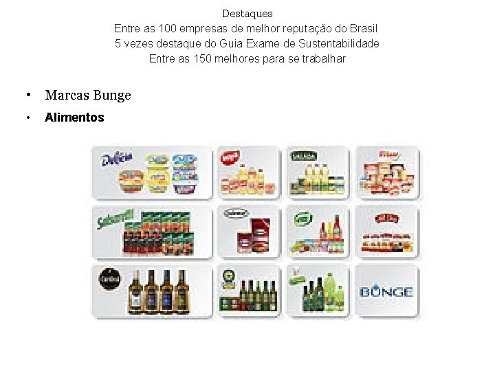 Destaques Entre as 100 empresas de melhor reputação do Brasil 5 vezes destaque do