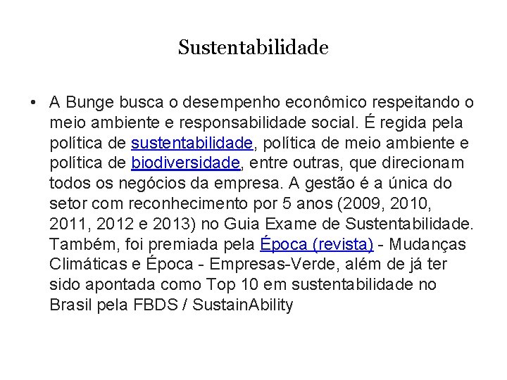 Sustentabilidade • A Bunge busca o desempenho econômico respeitando o meio ambiente e responsabilidade