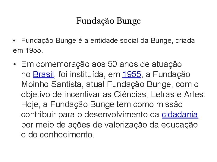Fundação Bunge • Fundação Bunge é a entidade social da Bunge, criada em 1955.