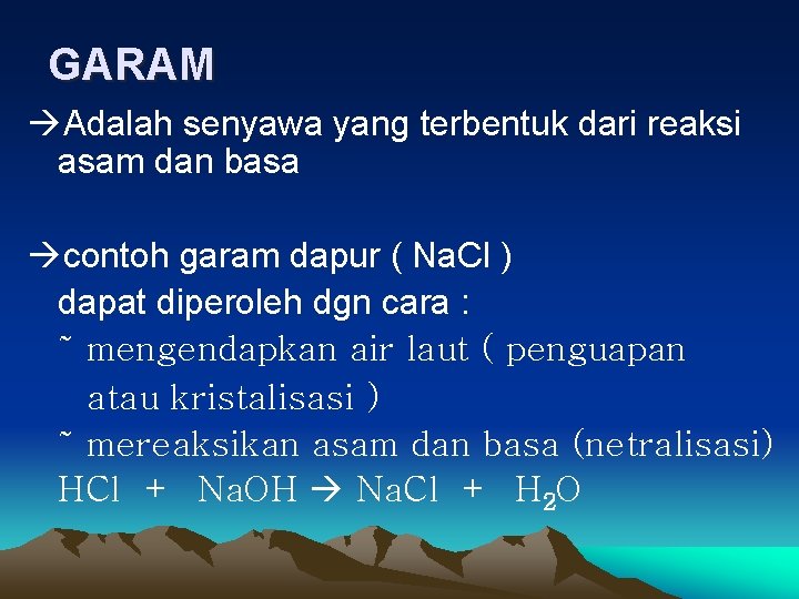 GARAM Adalah senyawa yang terbentuk dari reaksi asam dan basa contoh garam dapur (