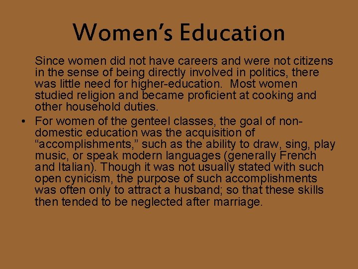 Women’s Education Since women did not have careers and were not citizens in the