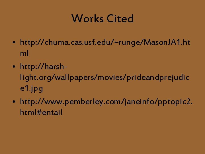 Works Cited • http: //chuma. cas. usf. edu/~runge/Mason. JA 1. ht ml • http: