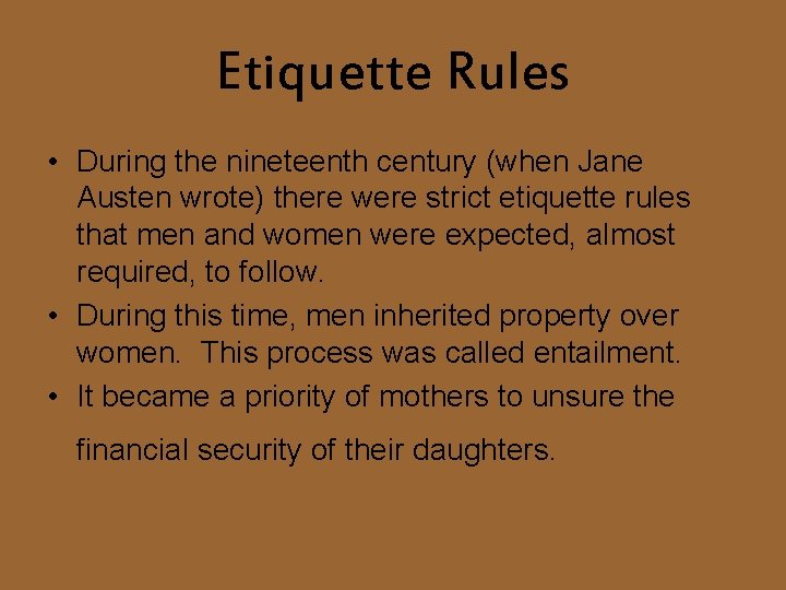 Etiquette Rules • During the nineteenth century (when Jane Austen wrote) there were strict