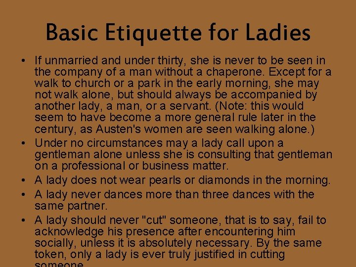 Basic Etiquette for Ladies • If unmarried and under thirty, she is never to