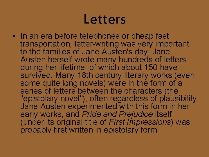 Letters • In an era before telephones or cheap fast transportation, letter-writing was very