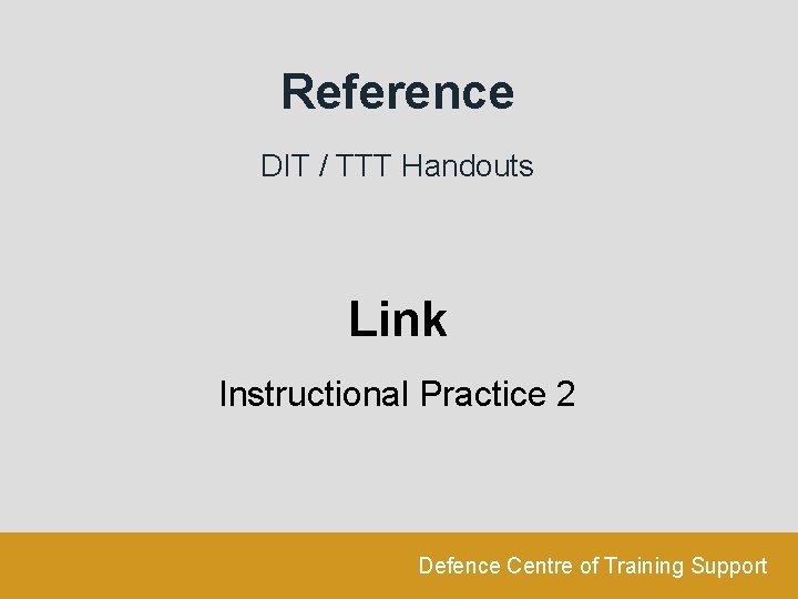 Reference DIT / TTT Handouts Link Instructional Practice 2 Defence Centre of Training Support