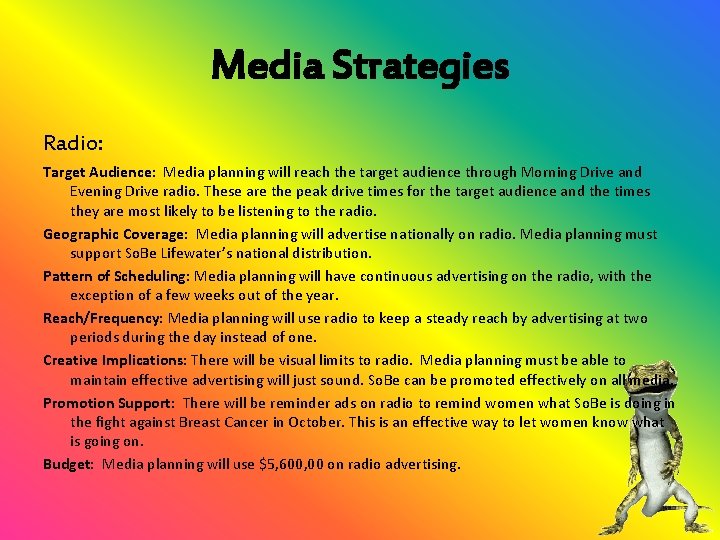 Media Strategies Radio: Target Audience: Media planning will reach the target audience through Morning
