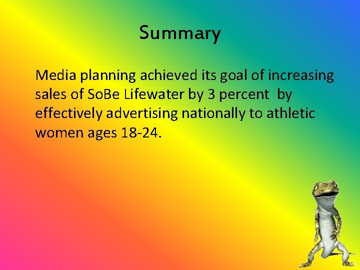 Summary Media planning achieved its goal of increasing sales of So. Be Lifewater by