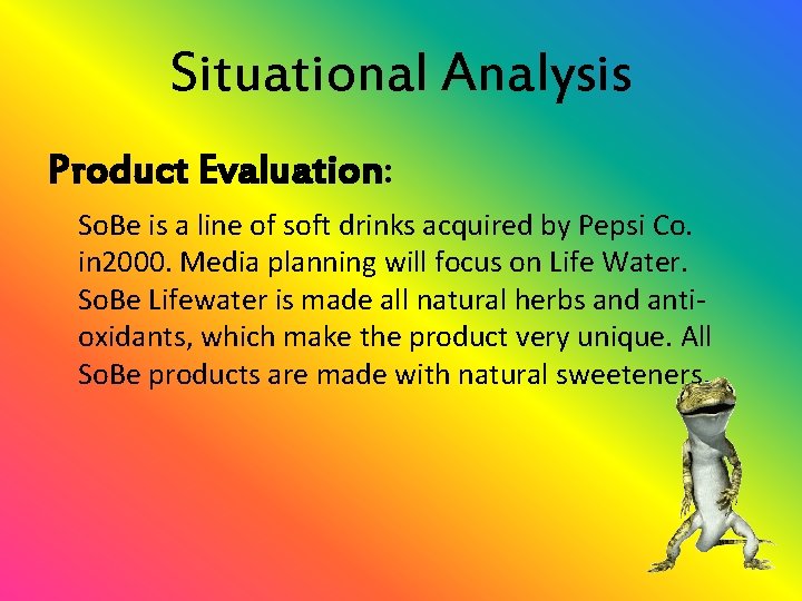 Situational Analysis Product Evaluation: So. Be is a line of soft drinks acquired by