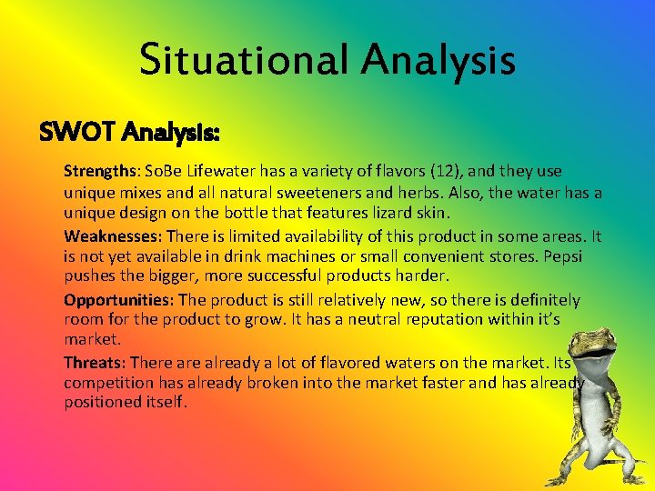 Situational Analysis SWOT Analysis: Strengths: So. Be Lifewater has a variety of flavors (12),