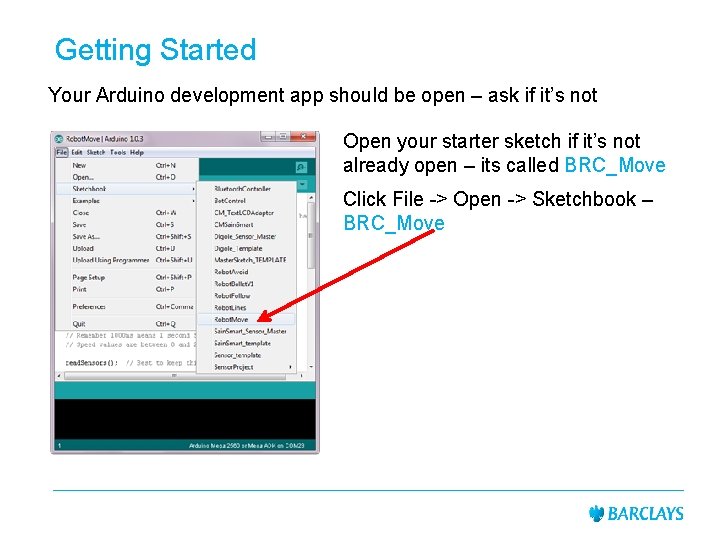 Getting Started Your Arduino development app should be open – ask if it’s not