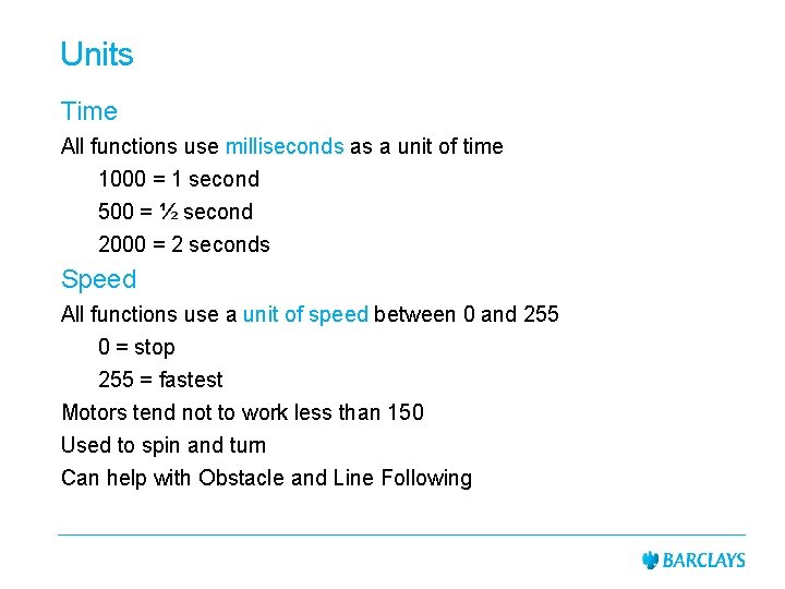 Units Time All functions use milliseconds as a unit of time 1000 = 1 Units Time All functions use milliseconds as a unit of time 1000 = 1