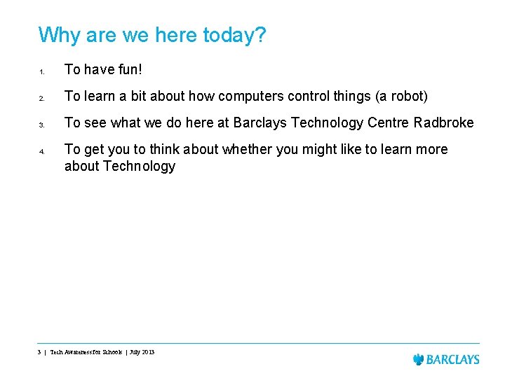 Why are we here today? 1. To have fun! 2. To learn a bit