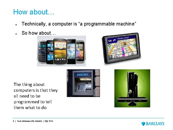 How about… ● Technically, a computer is “a programmable machine” ● So how about… How about… ● Technically, a computer is “a programmable machine” ● So how about…
