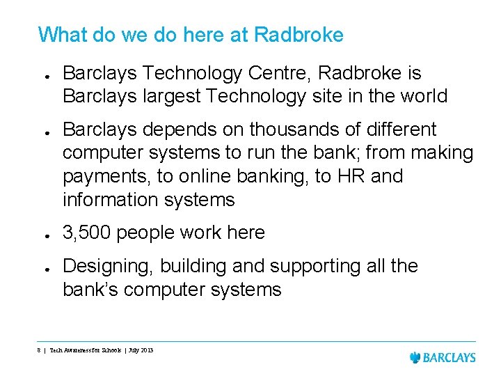 What do we do here at Radbroke ● ● Barclays Technology Centre, Radbroke is What do we do here at Radbroke ● ● Barclays Technology Centre, Radbroke is