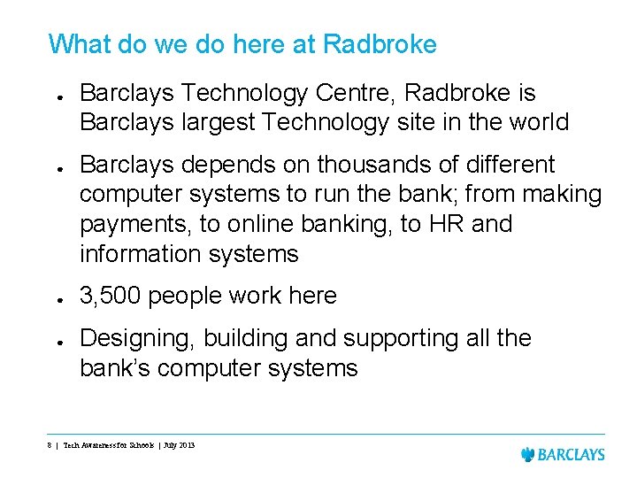 What do we do here at Radbroke ● ● Barclays Technology Centre, Radbroke is