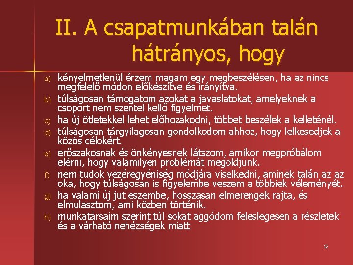 II. A csapatmunkában talán hátrányos, hogy a) b) c) d) e) f) g) h)