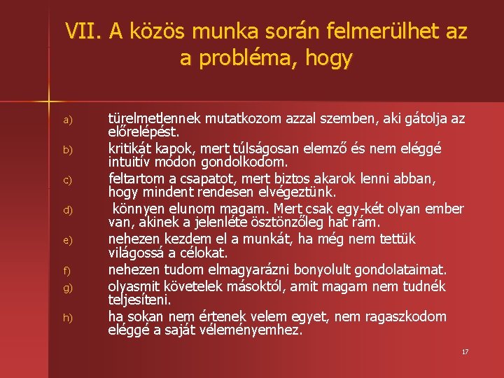 VII. A közös munka során felmerülhet az a probléma, hogy a) b) c) d)