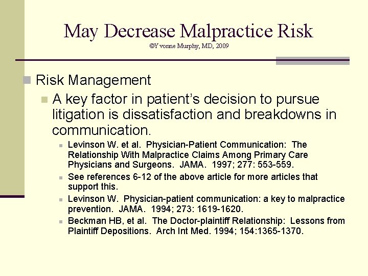May Decrease Malpractice Risk ©Yvonne Murphy, MD, 2009 n Risk Management n A key