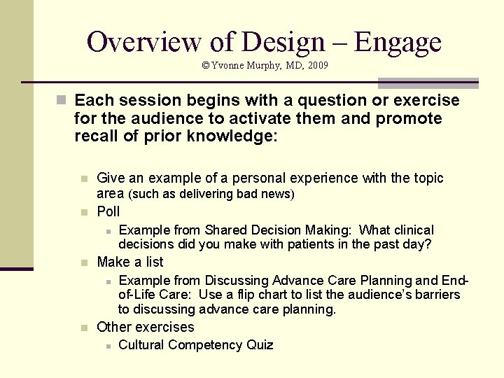 Overview of Design – Engage ©Yvonne Murphy, MD, 2009 n Each session begins with